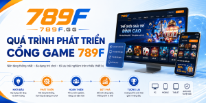 Quá trình phát triển cổng game 789F