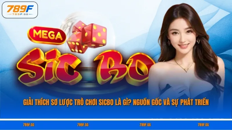 Giải thích sơ lược trò chơi Sicbo là gì? Nguồn gốc và sự phát triển
