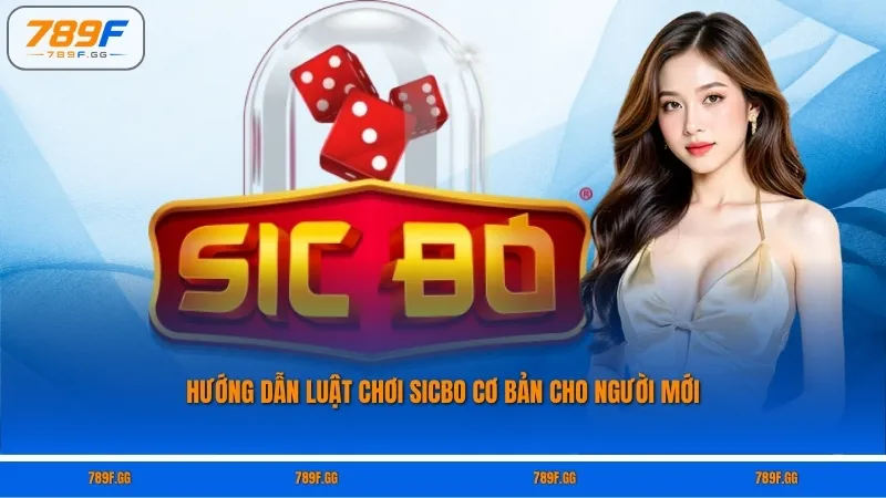 Hướng dẫn luật chơi Sicbo cơ bản cho người mới