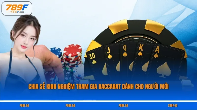 Chia sẻ kinh nghiệm tham gia Baccarat dành cho người mới