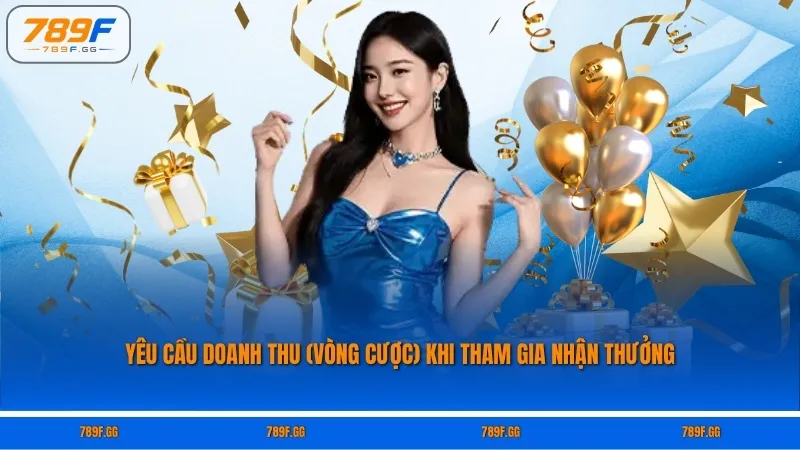 Yêu cầu doanh thu (vòng cược) khi tham gia nhận thưởng